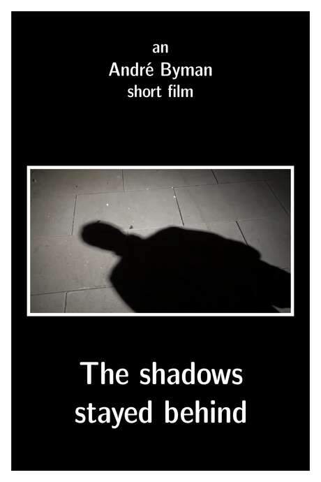    The shadows stayed behind  